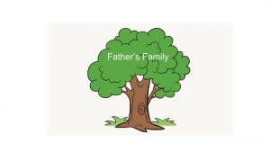 Family Tree: Fathers side