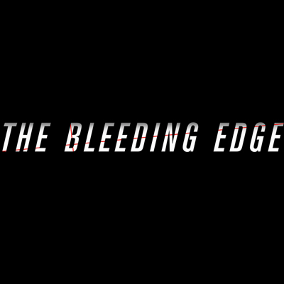 The Bleeding Edge...