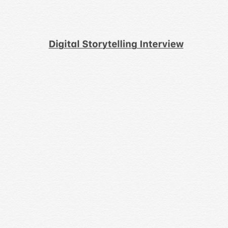 Digital Storytelling Interview