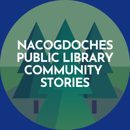 Nacogdoches Public Library Community Stories