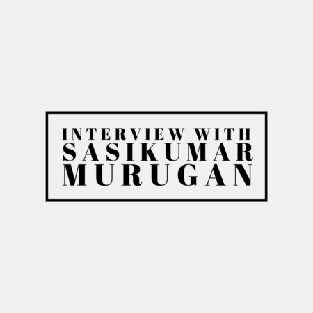 Interview with Sasikumar Murugan