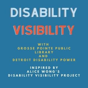 Grosse Pointe Library Disability Visibility Project with Kristen and Ann