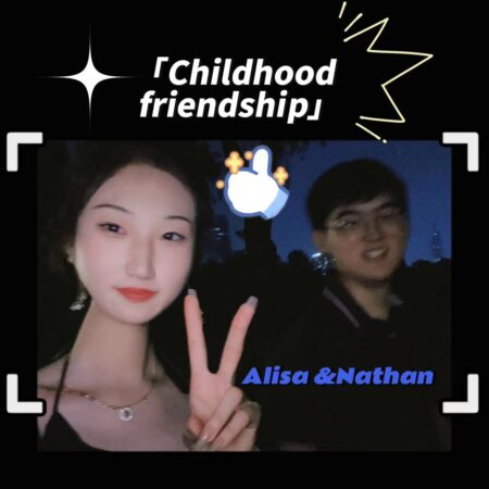 Back to our childhood friendship——Alisa Zhang and Nathan Yin